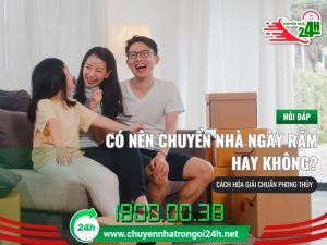 Có nên chuyển nhà ngày rằm hay không?